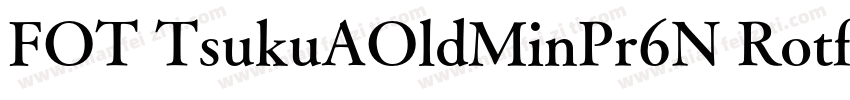 FOT TsukuAOldMinPr6N Rotf字体转换